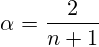 \alpha=\frac{2}{n+1}