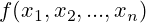 f(x_1, x_2, ..., x_n)