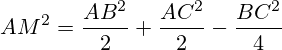 AM^{2}=\frac{AB^2}{2}+\frac{AC^2}{2}-\frac{BC^2}{4}