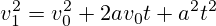 v_{1}^{2}=v_{0}^{2}+2av_{0}t+a^{2}t^{2}
