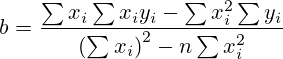b&=\frac{\sum x_i \sum x_iy_i-\sum x_i^2\sum y_i}{\left(\sum x_i\right)^2-n\sum x_i^2}