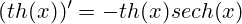(th(x))' = -th(x)sech(x)