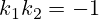 k_1k_2=-1