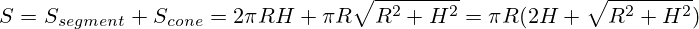 S=S_{segment}+S_{cone}=2 \pi R H+\pi R \sqrt{R^2+H^2} = \pi R (2 H+ \sqrt{R^2+H^2})