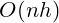 O(nh)