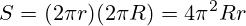 S = (2\pi r)(2\pi R) = 4 \pi^2 Rr