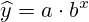 \widehat{y}=a\cdot b^x