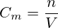 C_m=\frac{n}{V}