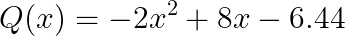  \Large Q(x) = -2{x^2} + 8x - 6.44 