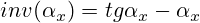 inv(\alpha_x)=tg\alpha_x-\alpha_x