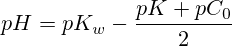 pH=pK_w-\frac{pK+pC_0}{2}