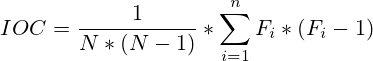 IOC=\frac{1}{N*(N-1)}*\sum^{n}_{i=1}F_i*(F_i-1)