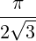 \frac{\pi}{2\sqrt{3}}