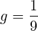 g=\frac{1}{9}